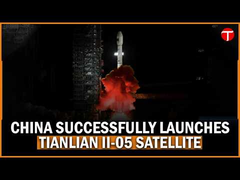 China Launches Tianlian II-05 Data Relay Satellite Into Orbit